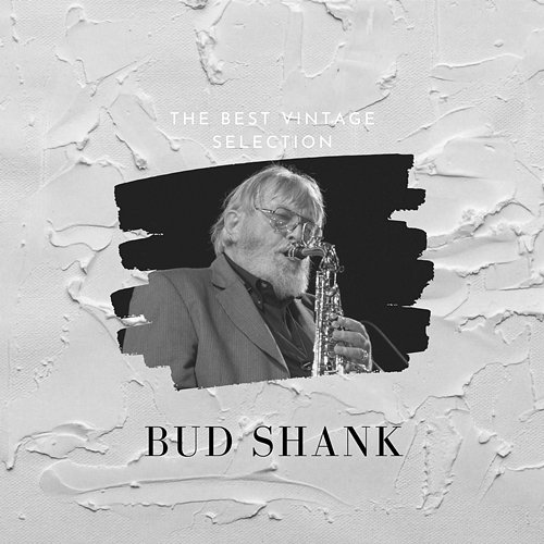 The Best Vintage Selection Bud Shank