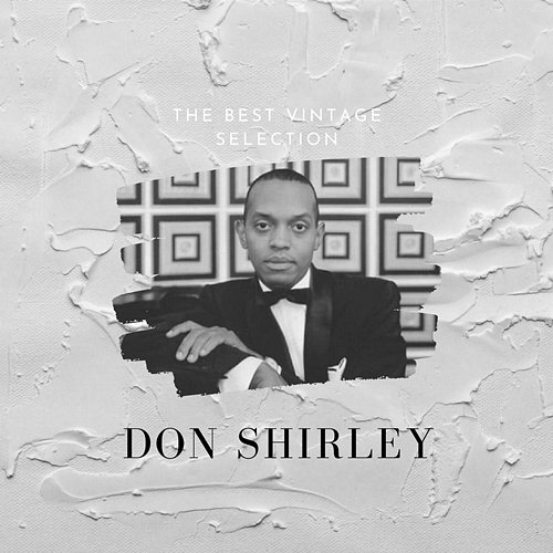 The Best Vintage Selection - Don Shirley Don Shirley
