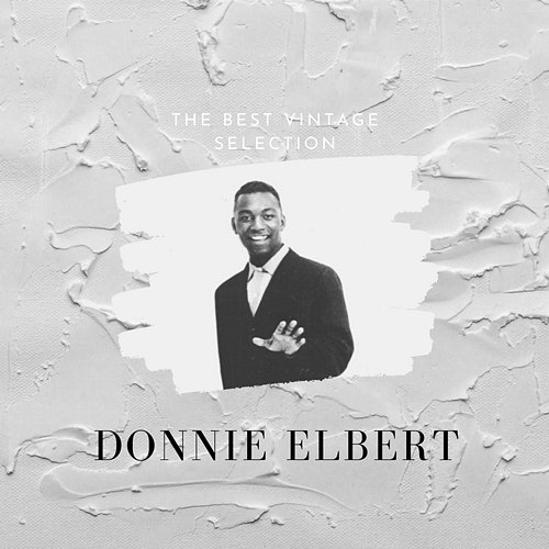 The Best Vintage Selection - Donnie Elbert Donnie Elbert
