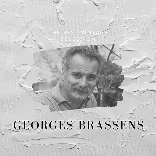 The Best Vintage Selection - Georges Brassens Georges Brassens