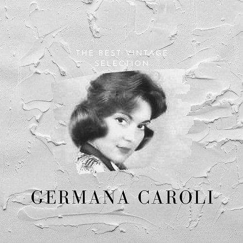The Best Vintage Selection - Germana Caroli Germana Caroli