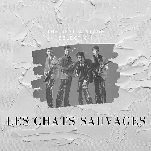The Best Vintage Selection - Les Chats Sauvages Les Chats Sauvages