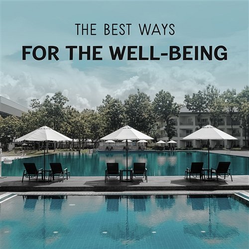 The Best Ways for the Well-Being – Holistic Health and Wellness Spa, Mindfluness Training and Deep Looseness, Regeneration, Total Relax Beautiful Nature Music Paradise