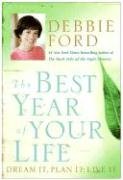 The Best Year of Your Life: Dream It, Plan It, Live It Ford Debbie
