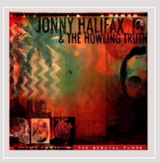 The Bestial Floor Jonny Halifax & The Howling Truth