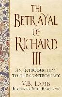 The Betrayal of Richard III Lamb V. B., Hammond Peter