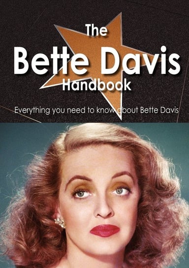 The Bette Davis Handbook - Everything You Need to Know about Bette Davis Smith Emily