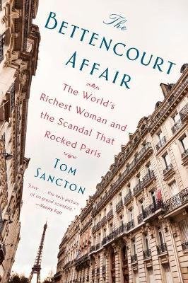 The Bettencourt Affair Sancton Tom