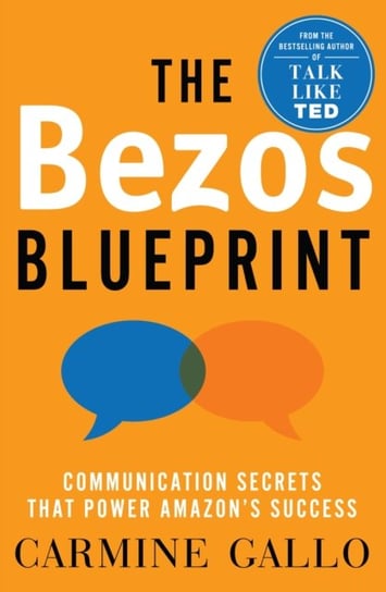 The Bezos Blueprint: Communication Secrets that Power Amazon's Success Gallo Carmine