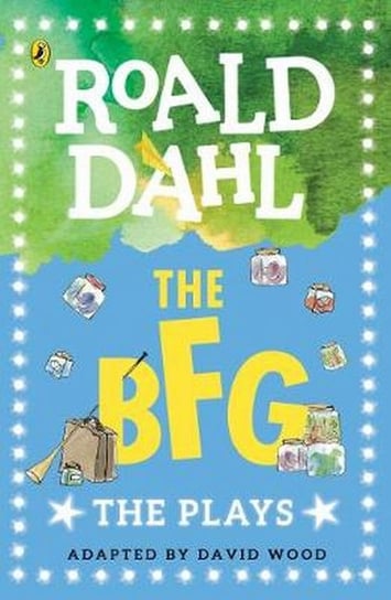 The BFG. The Plays Dahl Roald