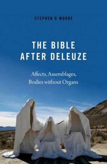 The Bible After Deleuze: Affects, Assemblages, Bodies Without Organs Opracowanie zbiorowe