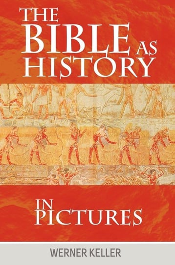 The Bible as History in Pictures Werner Keller