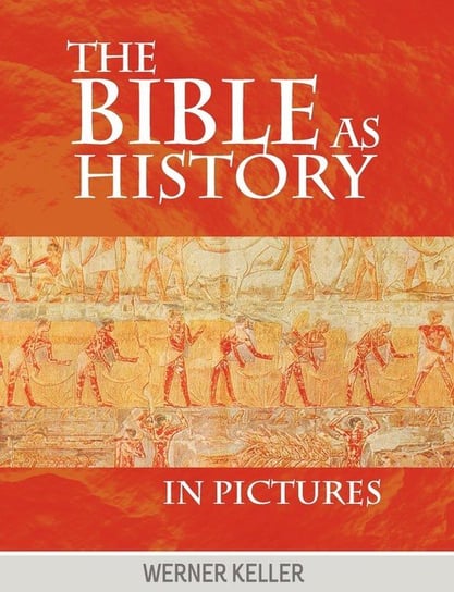 The Bible as History in Pictures Keller Werner