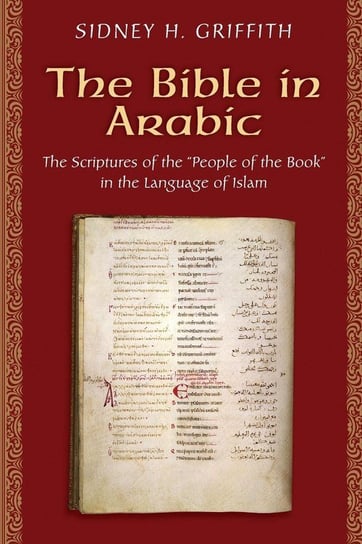 The Bible in Arabic Griffith Sidney H.