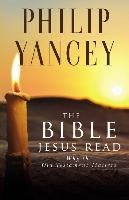 The Bible Jesus Read Yancey Philip