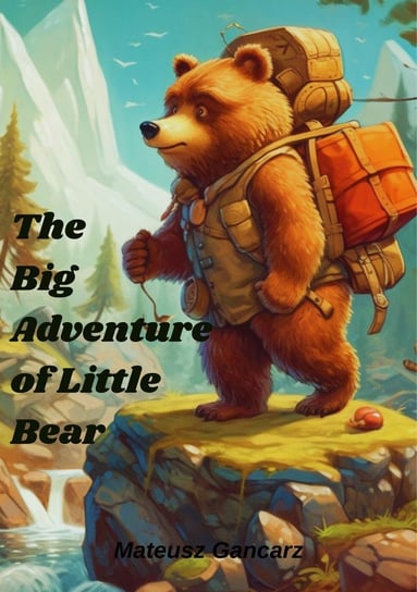 The Big Adventure of Little Bear Mateusz Gancarz