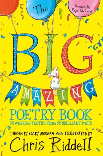 The Big Amazing Poetry Book: 52 Weeks of Poetry From 52 Brilliant Poets Gaby Morgan