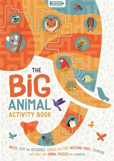 The Big Animal Activity Book: Fun, Fact-filled Wildlife Puzzles for Kids to Complete Opracowanie zbiorowe