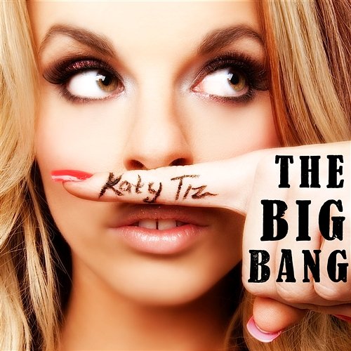 The Big Bang Katy Tiz