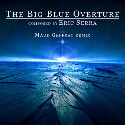 The Big Blue Overture Eric Serra, Maud Geffray