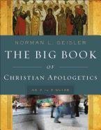 The Big Book of Christian Apologetics Geisler Norman L.
