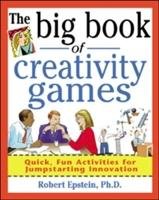 The Big Book of Creativity Games: Quick, Fun Acitivities for Jumpstarting Innovation Epstein Robert