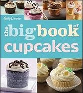 The Big Book of Cupcakes Betty Crocker Editors, Crocker Betty Ed. D., Betty Crocker