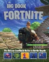 The Big Book of Fortnite: The Deluxe Unofficial Guide to Battle Royale Triumph Books