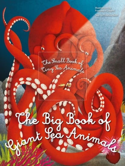 The Big Book of Giant Sea Animals & The Small Book of Tiny Sea Animals Banfi Cristina