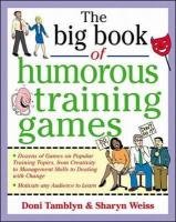 The Big Book of Humorous Training Games Tamblyn Doni, Weiss Sharyn