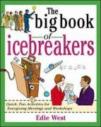 The Big Book of Icebreakers: Quick, Fun Activities for Energizing Meetings and Workshops West Edie