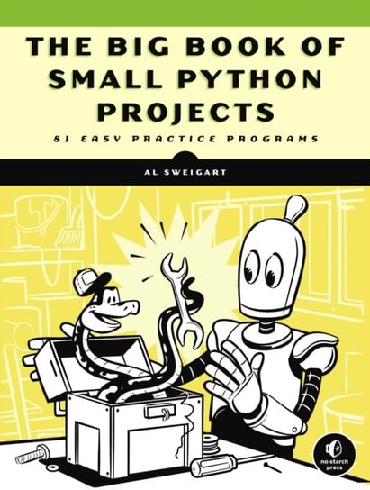 The Big Book Of Small Python Projects: 81 Easy Practice Programs Sweigart Albert