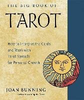 The Big Book of Tarot: How to Interpret the Cards and Work with Tarot Spreads for Personal Growth Bunning Joan