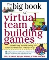 The Big Book of Virtual Team-Building Games: Quick, Effective Activities to Build Communication, Trust, and Collaboration from Anywhere! Scannell Mary