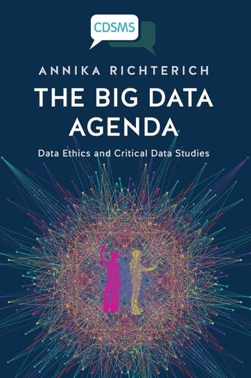 The Big Data Agenda Richterich Annika