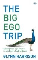 The Big Ego Trip Harrison Glynn