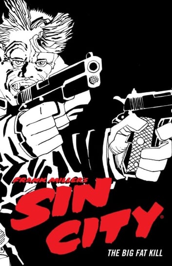 The Big Fat Kill. Frank Millers Sin City. Volume 3 Miller Frank