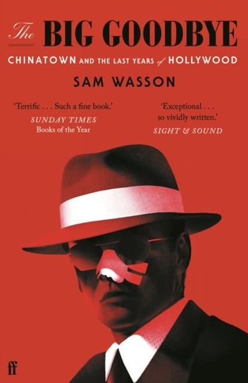 The Big Goodbye: Chinatown and the Last Years of Hollywood Wasson Sam