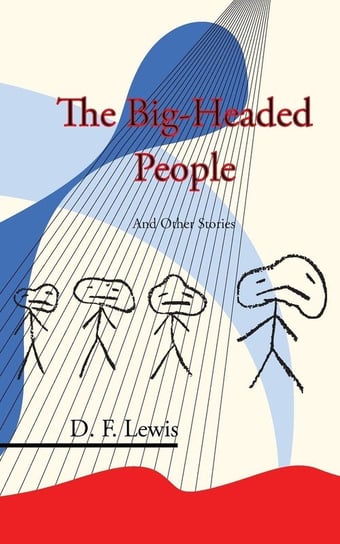 The Big-Headed People and Other Stories Lewis D. F.