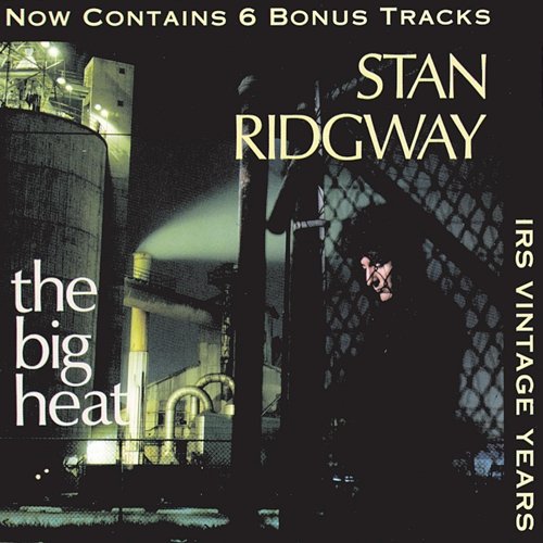 The Big Heat Stan Ridgway