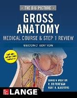 The Big Picture: Gross Anatomy, Medical Course & Step 1 Review, Second Edition Morton David A., Foreman Bo K., Albertine Kurt H.