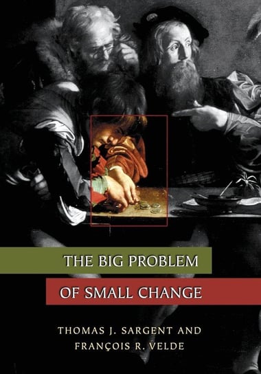 The Big Problem of Small Change Sargent Thomas J.