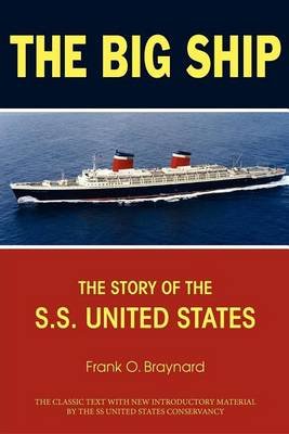 The Big Ship: The Story of the S.S. United States Braynard Frank O.