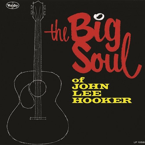 The Big Soul Of John Lee Hooker John Lee Hooker