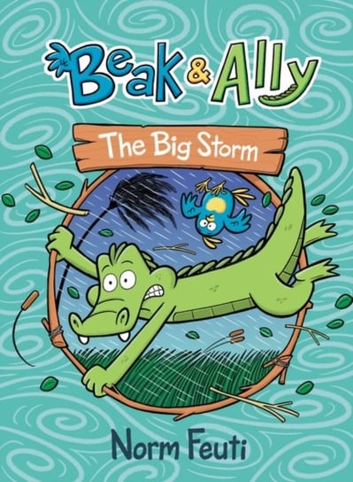 The Big Storm. Beak & Ally. Volume 3 Norm Feuti