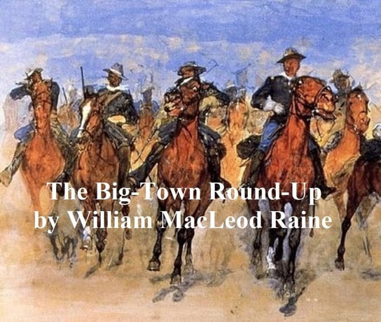 The Big-Town Round-Up - ebook epub Raine William MacLeod