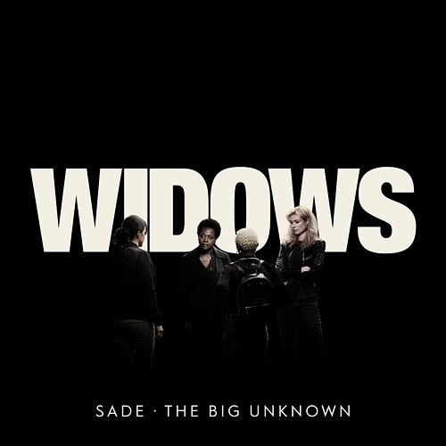 The Big Unknown (From "Widows") Sade