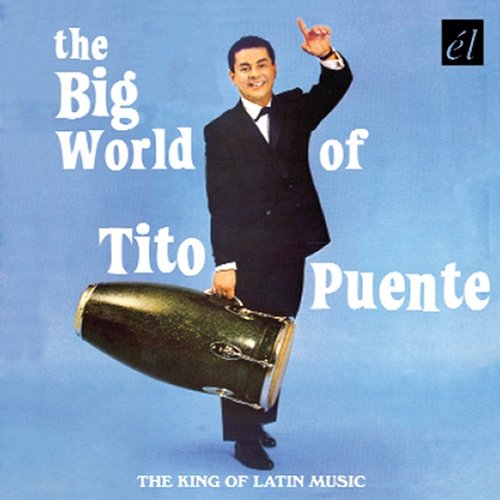 The Big World Of Tito Puente Tito Puente