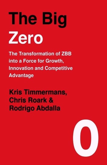 The Big Zero Timmermans Kris, Roark Chris, Abdalla Rodrigo