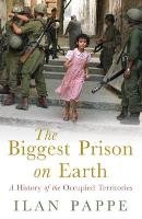 The Biggest Prison on Earth Pappe Ilan